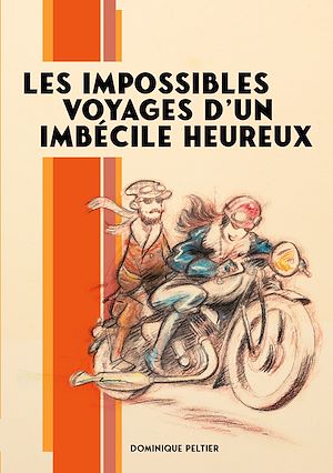 Téléchargez le livre :  Les impossibles voyages d'un imbécile heureux