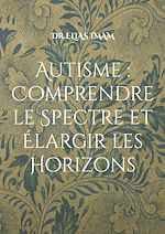 Télécharger le livre :  Autisme : Comprendre le Spectre et Élargir les Horizons