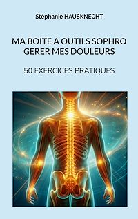 Téléchargez le livre :  Ma boite à outils sophro gérer mes douleurs