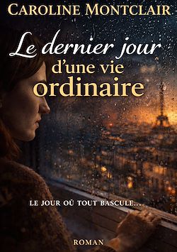 Télécharger le livre :  Le dernier jour d'une vie ordinaire