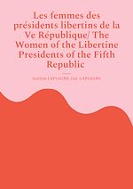 Télécharger le livre :  Les femmes des présidents libertins de la Ve République/ The Women of the Libertine Presidents of the Fifth Republic