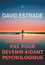 Télécharger le livre :  Les premiers pas pour devenir aidant psychologique