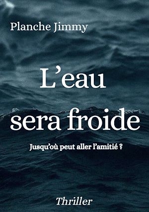 Téléchargez le livre :  L'eau sera froide