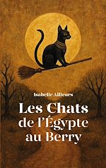 Télécharger le livre :  Les Chats de l'Egypte au Berry