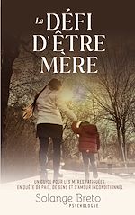 Télécharger le livre :  Le défi d'être mère