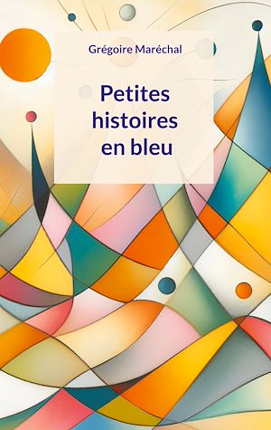 Téléchargez le livre :  Petites histoires en bleu