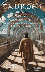 Download this eBook Tauroeïs boucle temporelle 49 av J.-C. 1er partie César contre les Massaliotes - version tempérée