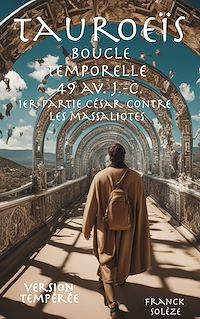 Téléchargez le livre :  Tauroeïs boucle temporelle 49 av J.-C. 1er partie César contre les Massaliotes - version tempérée