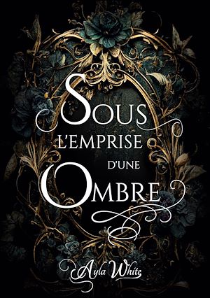 Téléchargez le livre :  Sous l'emprise d'une ombre