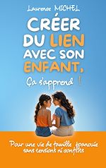 Télécharger le livre :  Créer du lien avec son enfant, ça s'apprend !