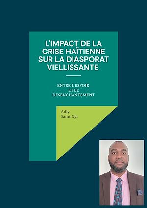 Téléchargez le livre :  L'impact de la crise haïtienne sur les diasporas vieillissantes : entre espoir et désenchantement