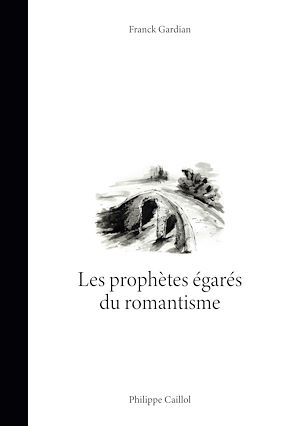 Téléchargez le livre :  Les prophètes égarés du romantisme