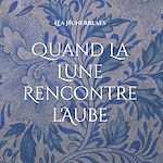 Télécharger le livre :  Quand La Lune Rencontre l'Aube