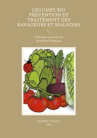 Téléchargez le livre :  Légumes Bio Prevention et Traitement des Ravageurs et Maladies