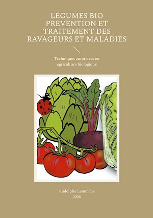 Téléchargez le livre :  Légumes Bio Prevention et Traitement des Ravageurs et Maladies