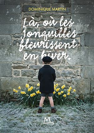 Téléchargez le livre :  Là où les jonquilles fleurissent en hiver