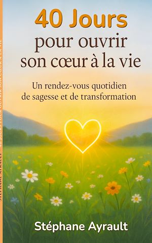 Download the eBook: 40 jours pour ouvrir son coeur à la vie