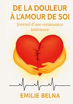 Télécharger le livre :  De la douleur a l'amour de soi