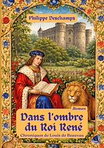 Download this eBook Dans l'ombre du roi rené