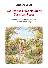 Téléchargez le livre :  Les Petites Filles Naissent Dans Les Roses