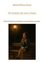 Télécharger le livre :  À l'ombre de mes choix