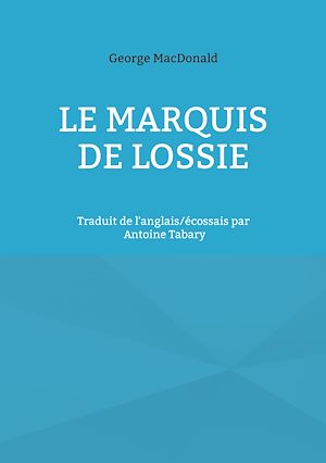 Téléchargez le livre :  Le marquis de Lossie