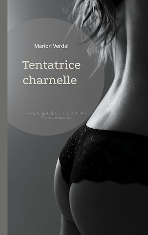 Téléchargez le livre :  Tentatrice charnelle