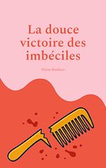 Télécharger le livre :  La douce victoire des imbéciles