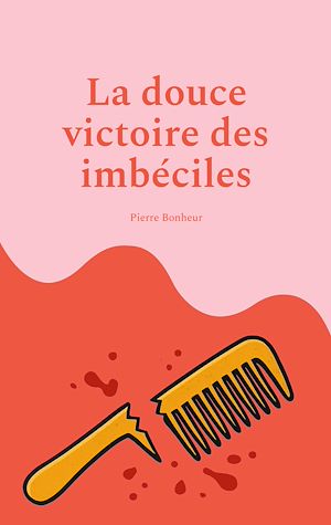 Téléchargez le livre :  La douce victoire des imbéciles