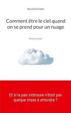 Télécharger le livre :  Comment être le ciel quand on se prend pour un nuage