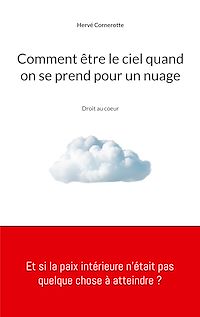 Téléchargez le livre :  Comment être le ciel quand on se prend pour un nuage