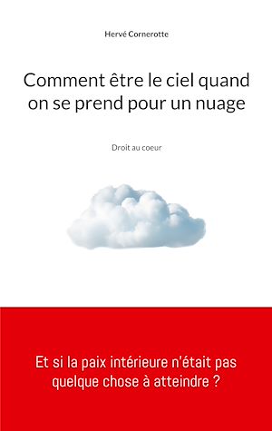 Téléchargez le livre :  Comment être le ciel quand on se prend pour un nuage