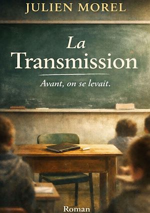 Téléchargez le livre :  La Transmission : Avant, on se levait...