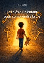 Télécharger le livre :  Les clés d'un enfant pour comprendre la vie