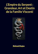 Télécharger le livre :  L'Empire du Serpent : Grandeur, Art et Destin de la Famille Visconti