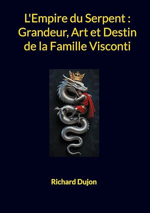 Téléchargez le livre :  L'Empire du Serpent : Grandeur, Art et Destin de la Famille Visconti