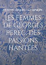 Télécharger le livre :  Les femmes de Georges Perec, des passions hantées
