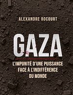 Télécharger le livre :  Gaza - L'impunité d'une puissance face à l'indifférence du monde