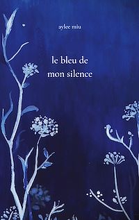 Téléchargez le livre :  Le bleu de mon silence