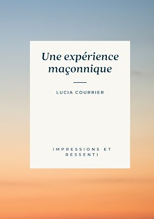 Téléchargez le livre :  Une expérience maçonnique