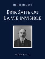 Télécharger le livre :  Erik Satie ou La vie invisible