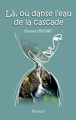 Télécharger le livre :  La, où danse l'eau de la cascade