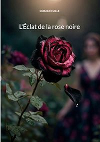 Téléchargez le livre :  L'Éclat de la rose noire