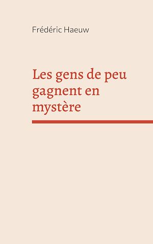 Téléchargez le livre :  Les gens de peu gagnent en mystère