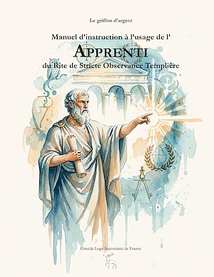 Téléchargez le livre :  Manuel d'instruction à l'usage de l'Apprenti du Rite de Stricte Observance Templière
