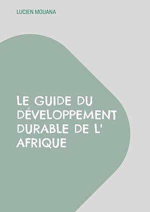 Téléchargez le livre :  Le Guide du Développement Durable de l' Afrique