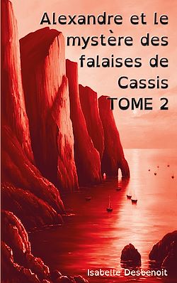 Télécharger le livre :  Alexandre et le mystère des falaises de Cassis TOME 2