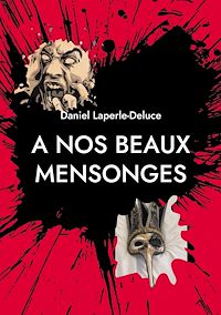 Téléchargez le livre :  A nos beaux mensonges