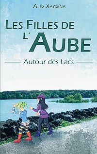 Téléchargez le livre :  Les Filles de l'Aube - Autour des Lacs