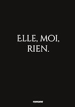 Télécharger le livre :  elle, moi, rien.